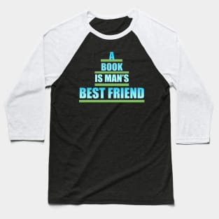 A Book is man's best Friend Baseball T-Shirt